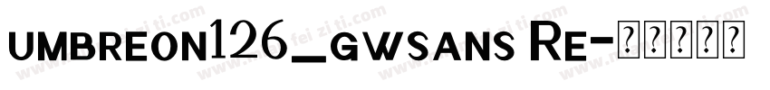 umbreon126_gwsans Re字体转换